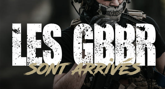 Text Les GBBR sont arrives with a tactical airsoft player in background featuring airsoft gbbr gear
