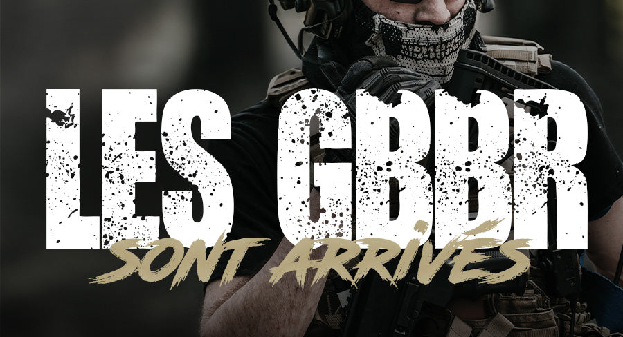 Text Les GBBR sont arrives with a tactical airsoft player in background featuring airsoft gbbr gear